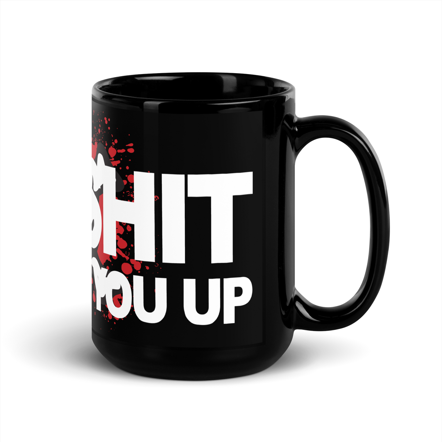 THIS SHIT WILL FUCK YOU UP Black Glossy Mug