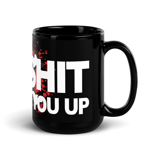 THIS SHIT WILL FUCK YOU UP Black Glossy Mug