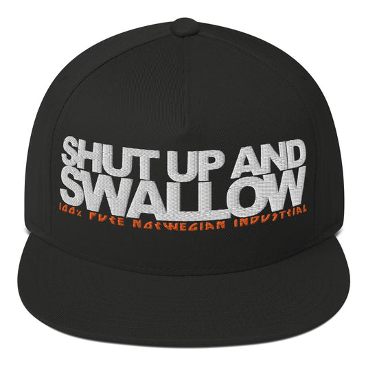 SHUT UP AND SWALLOW Flat Bill Cap