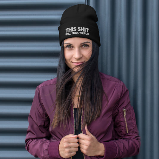 THIS SHIT WILL FUCK YOU UP Embroidered Beanie